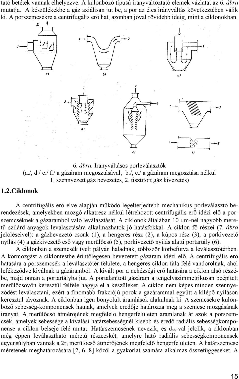 / a gázáram megosztása nélkül 1. szennyezett gáz bevezetés, 2.