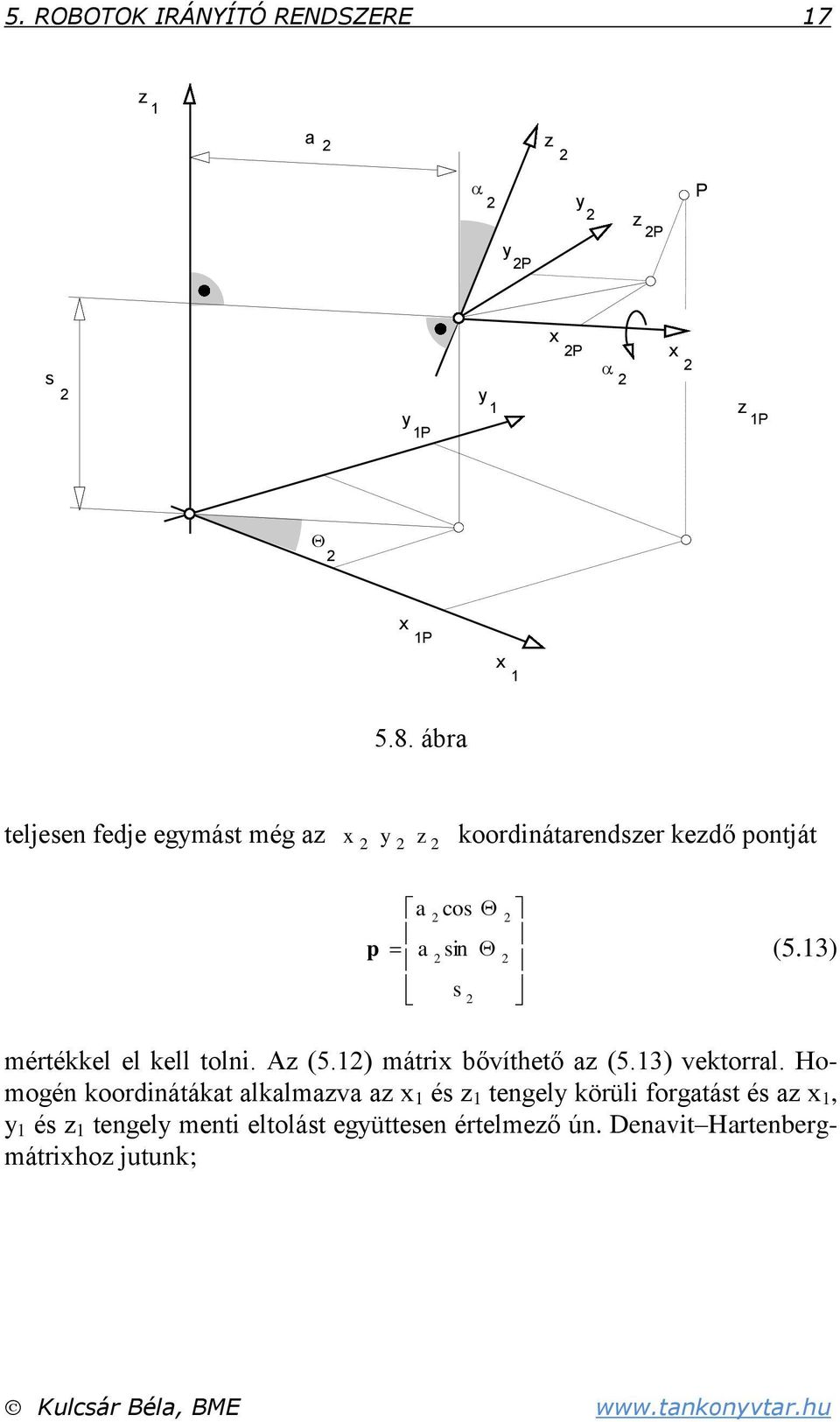 ) s mértékkel el kell tolni. Az (5.) mátri bővíthető az (5.) vektorral.