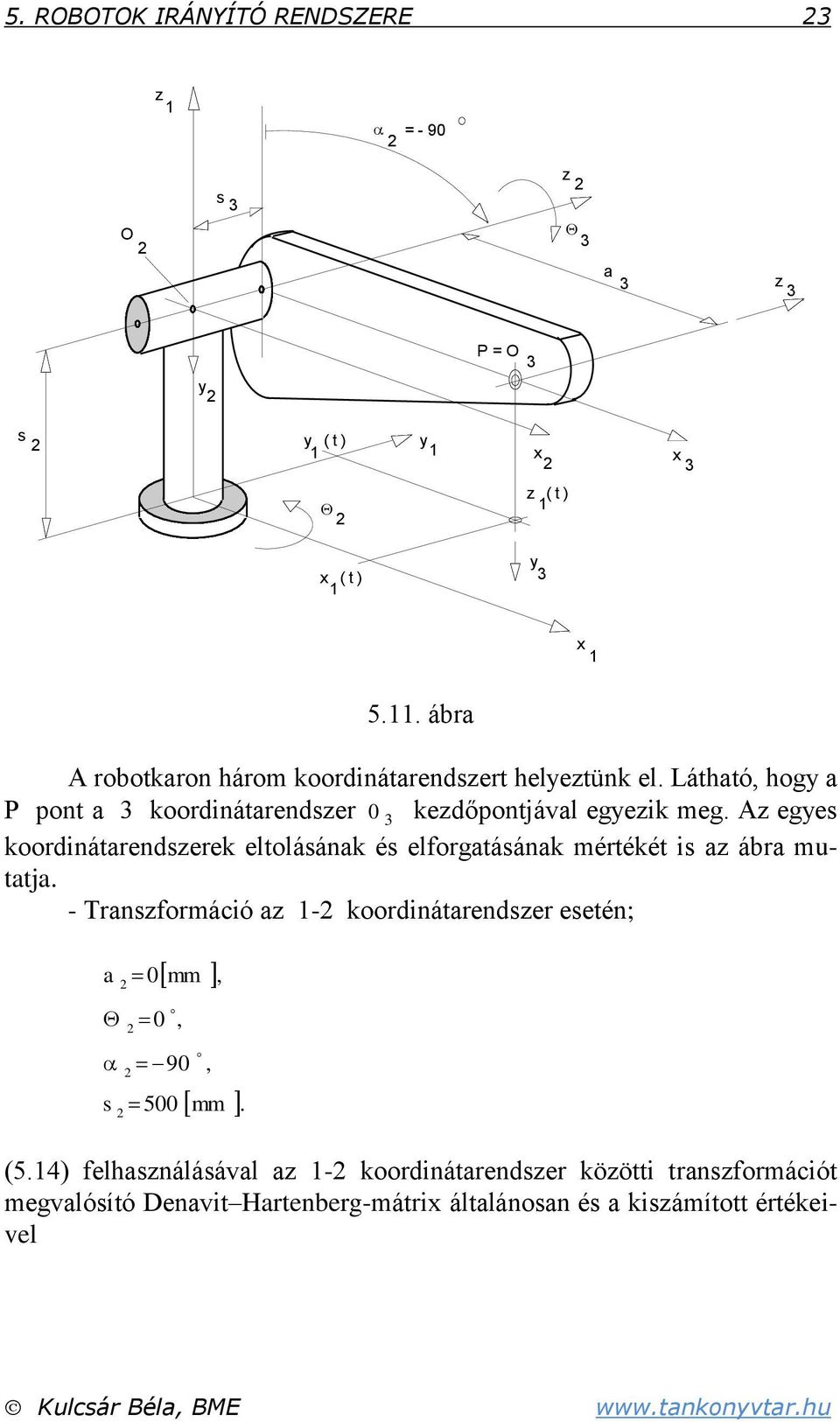 Az eges koordinátarendszerek eltolásának és elforgatásának mértékét is az ábra mutatja.