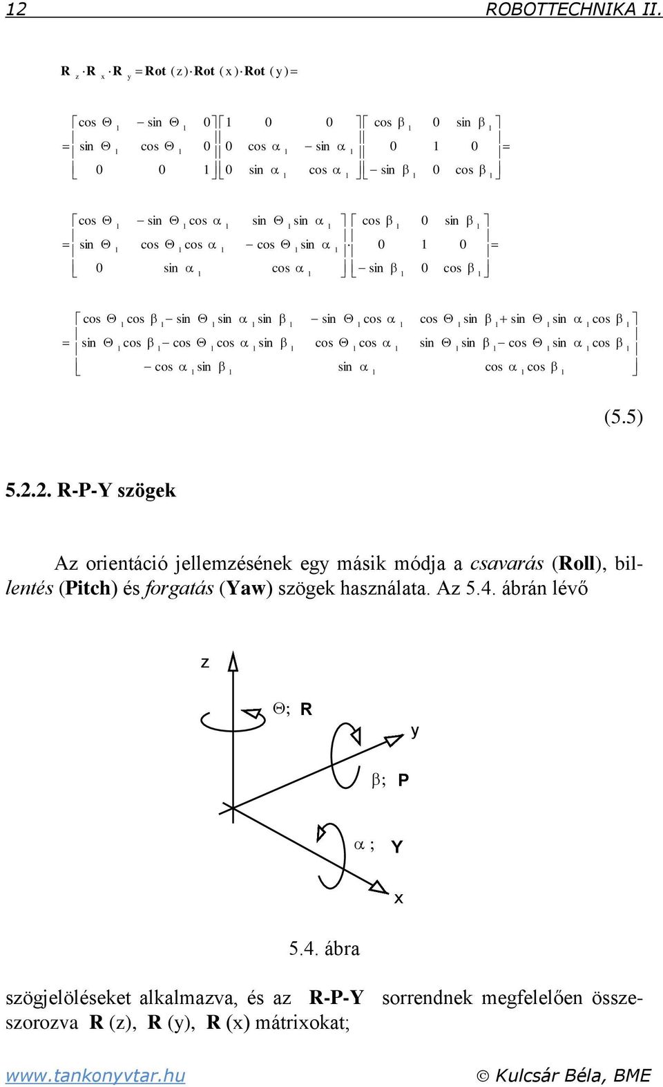 cos cos sin sin sin cos cos cos cos sin sin sin sin cos cos cos sin cos sin sin sin sin sin cos sin cos cos cos cos (5.5) 5.