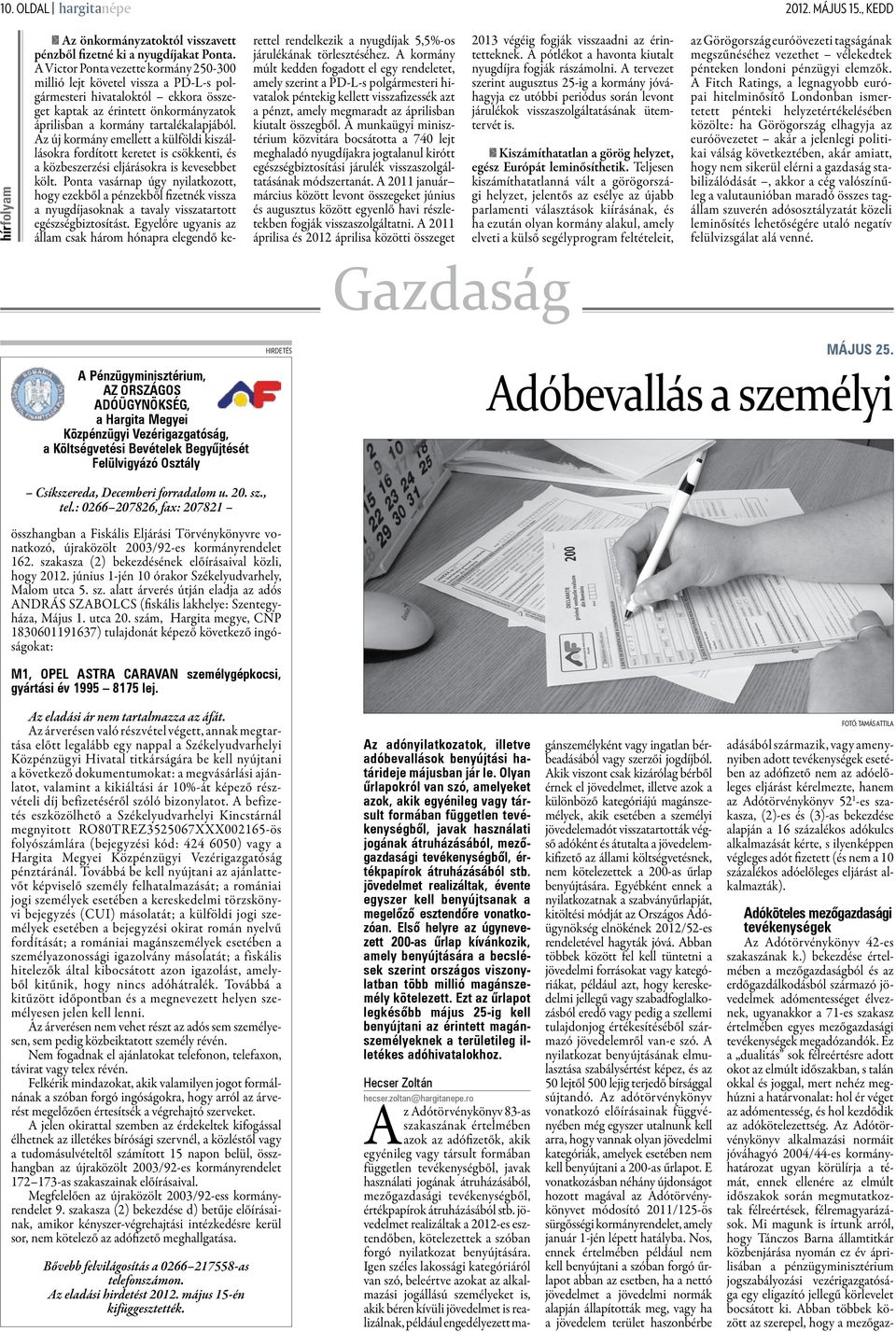 Az új kormány emellett a külföldi kiszállásokra fordított keretet is csökkenti, és a közbeszerzési eljárásokra is kevesebbet költ.