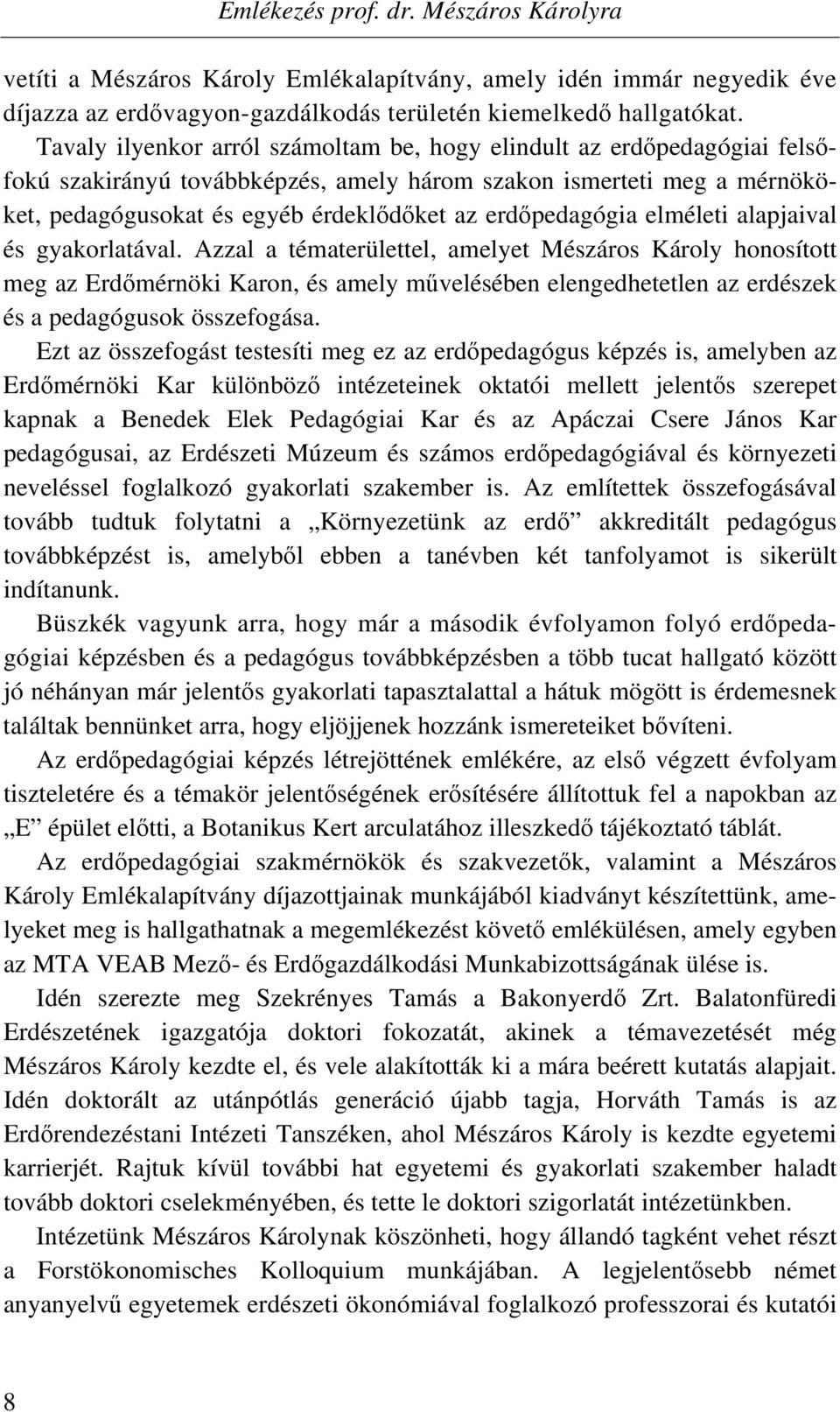 erdőpedagógia elméleti alapjaival és gyakorlatával.