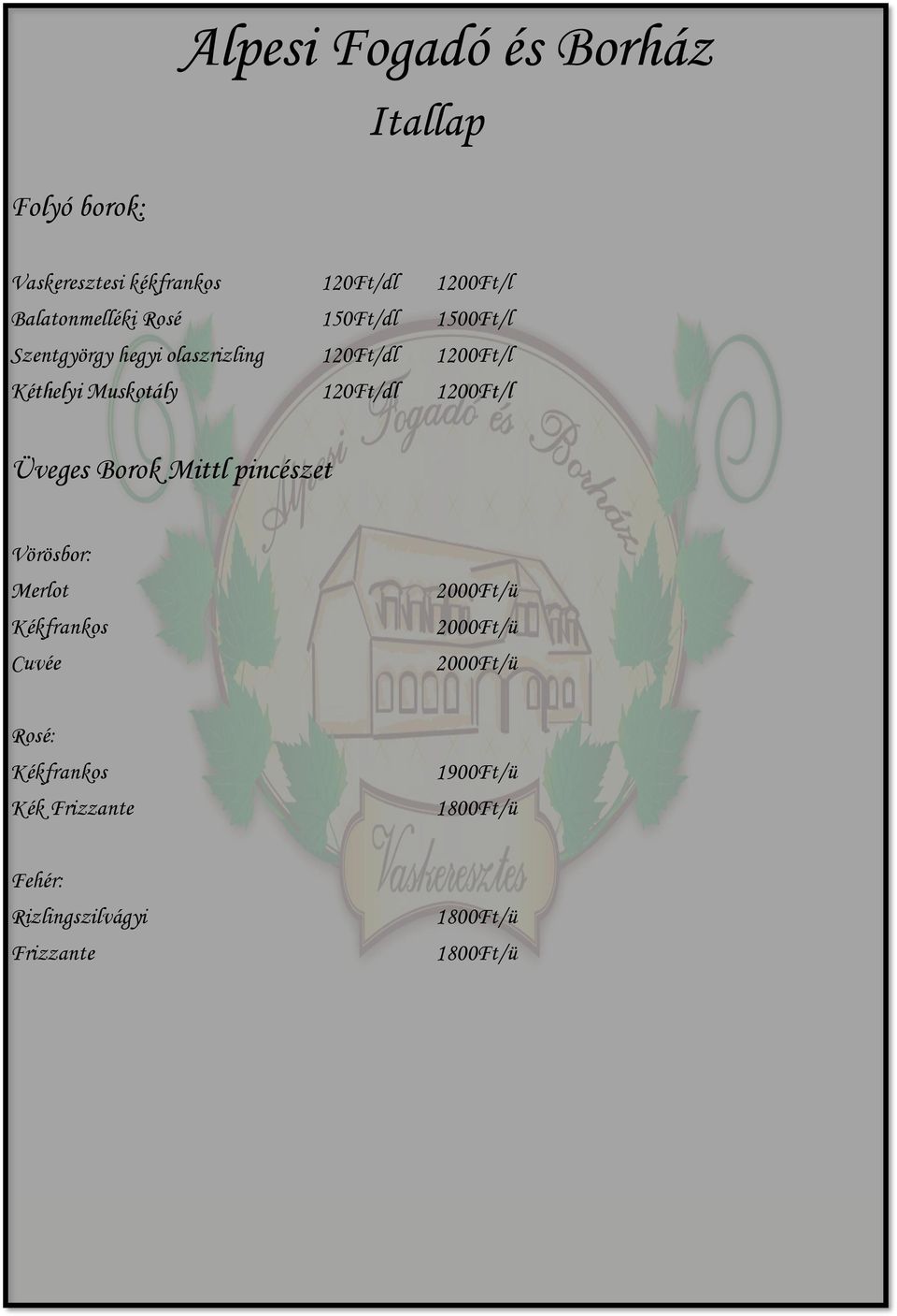 Üveges Borok Mittl pincészet Vörösbor: Merlot Kékfrankos Cuvée 2000Ft/ü 2000Ft/ü 2000Ft/ü