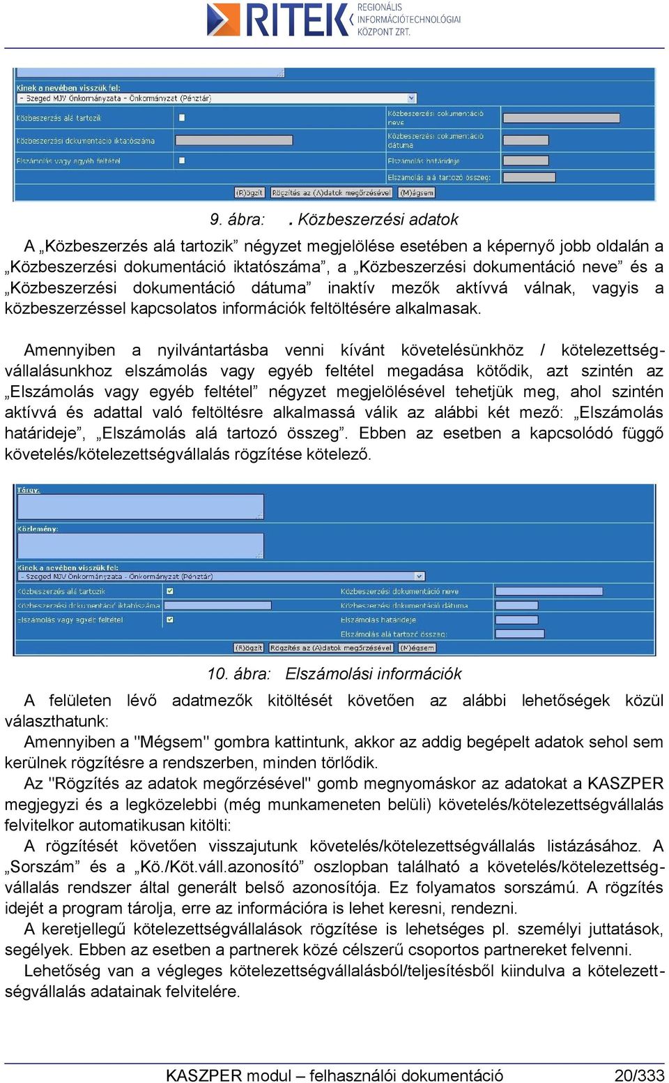 dokumentáció dátuma inaktív mezők aktívvá válnak, vagyis a közbeszerzéssel kapcsolatos információk feltöltésére alkalmasak.