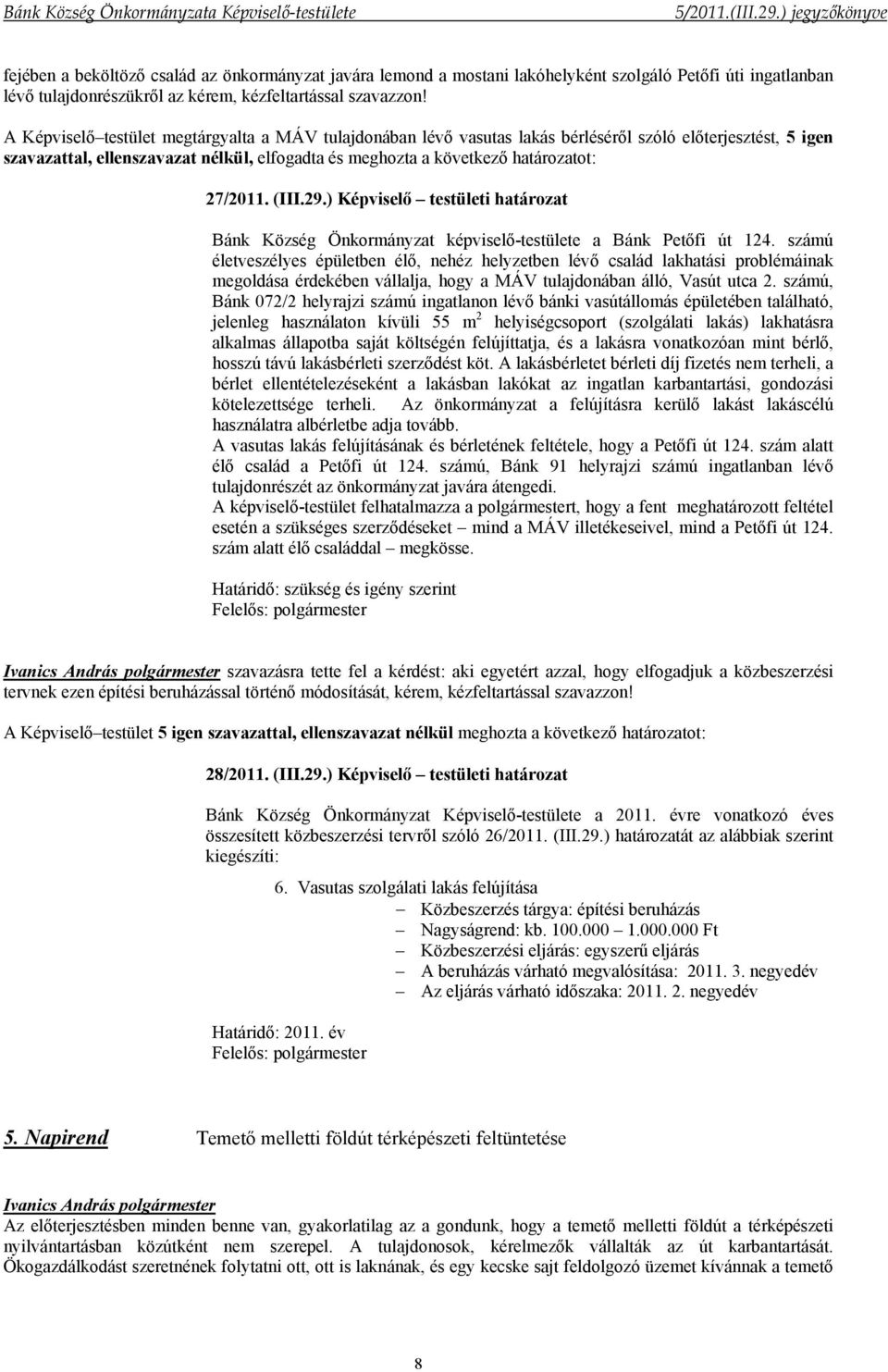 27/2011. (III.29.) Képviselő testületi határozat Bánk Község Önkormányzat képviselő-testülete a Bánk Petőfi út 124.