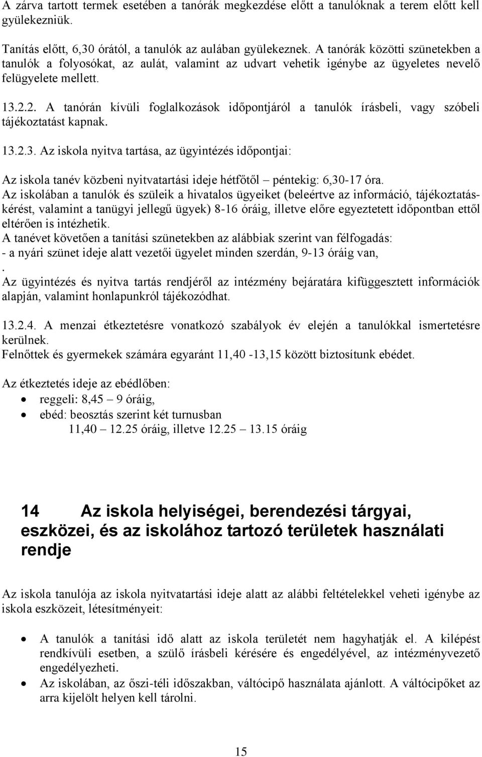 2. A tanórán kívüli foglalkozások időpontjáról a tanulók írásbeli, vagy szóbeli tájékoztatást kapnak. 13.