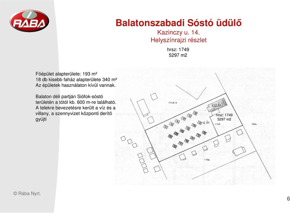 alapterülete 340 m² Az épületek használaton kívül vannak.