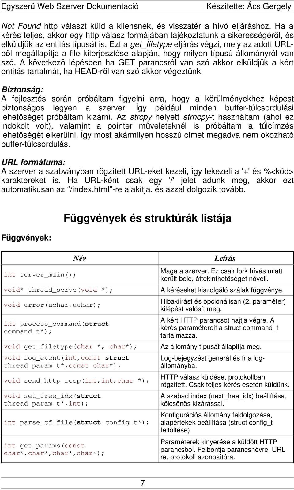 Ezt a get_filetype eljárás végzi, mely az adott URLb l megállapítja a file kiterjesztése alapján, hogy milyen típusú állományról van szó.