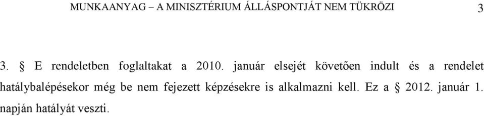 január elsejét követően indult és a rendelet