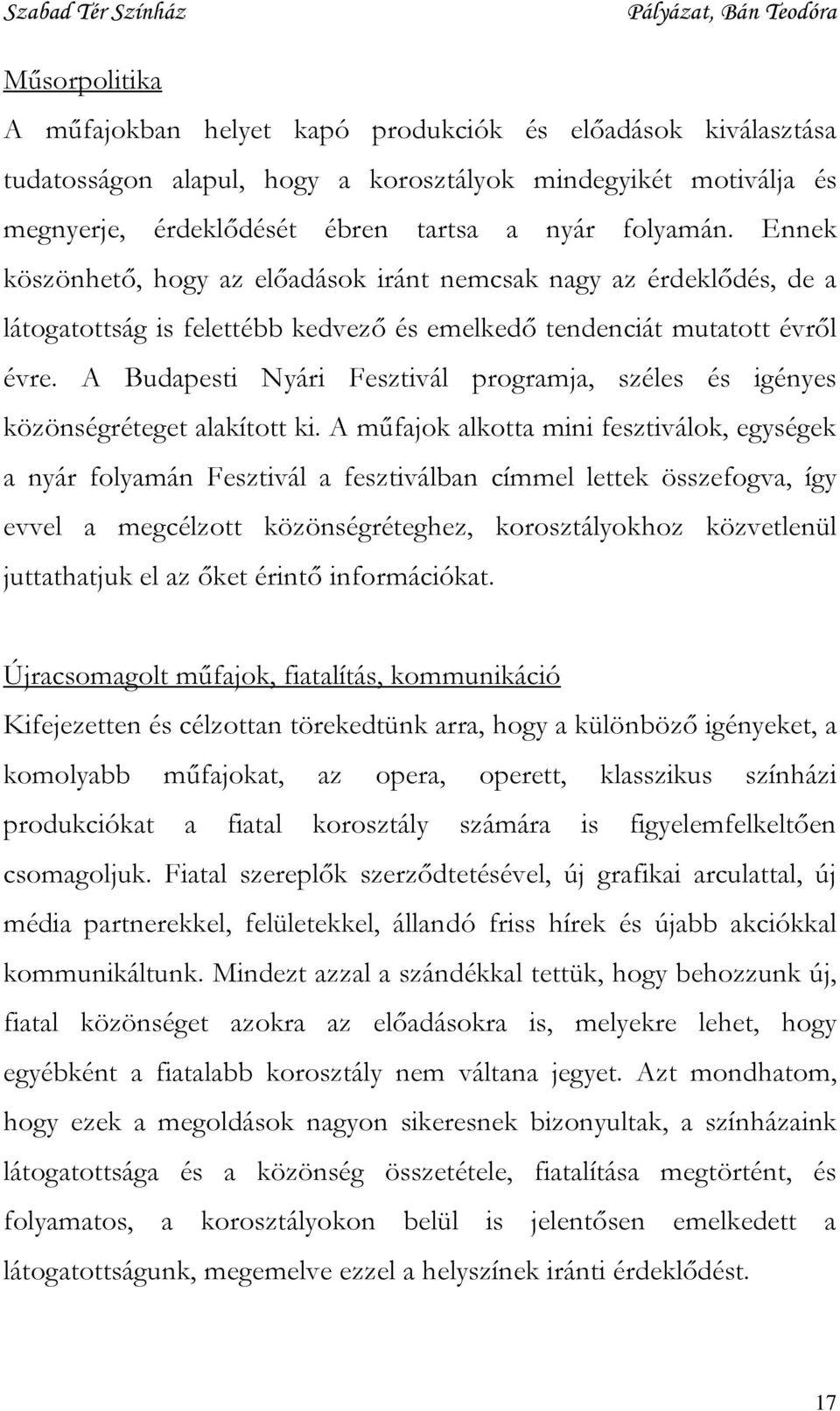 A Budapesti Nyári Fesztivál programja, széles és igényes közönségréteget alakított ki.