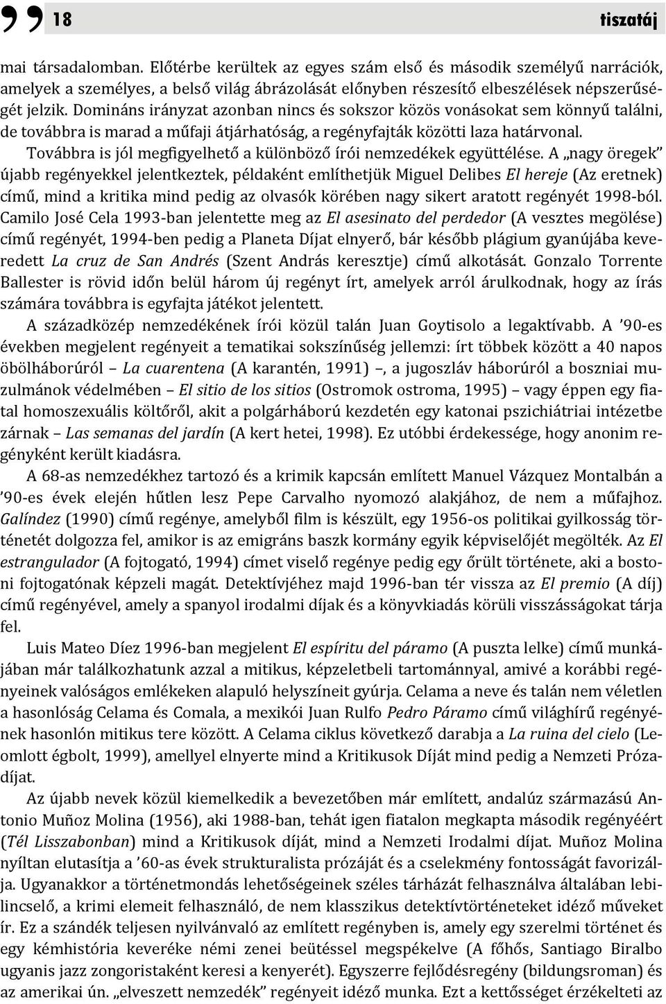 Továbbra is jól megfigyelhető a különböző írói nemzedékek együttélése.