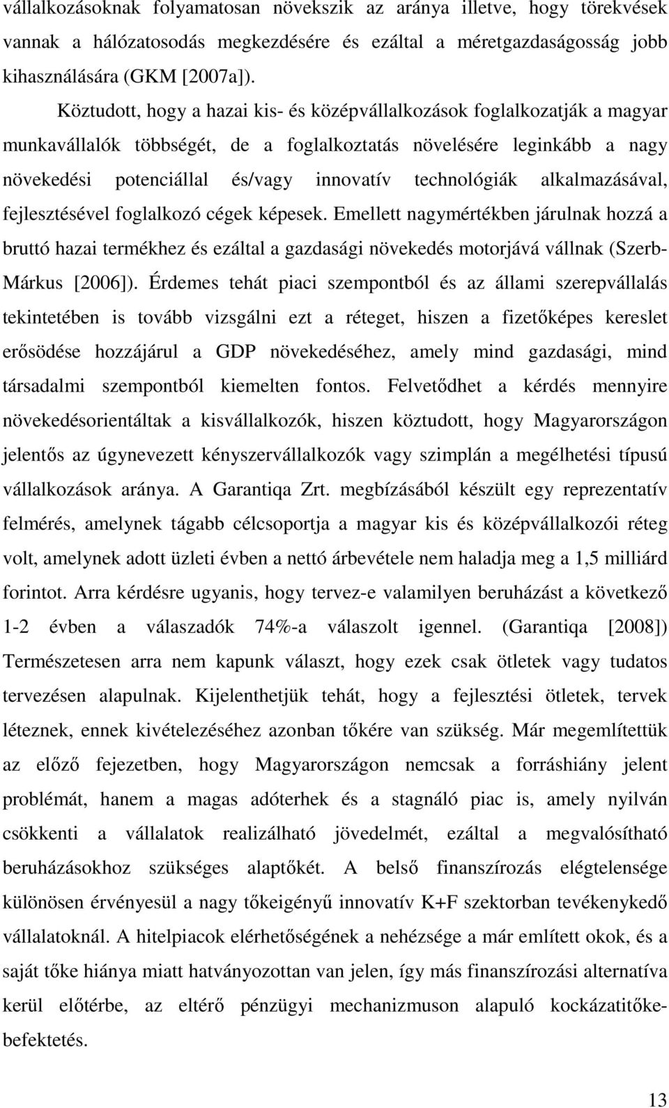 technológiák alkalmazásával, fejlesztésével foglalkozó cégek képesek.