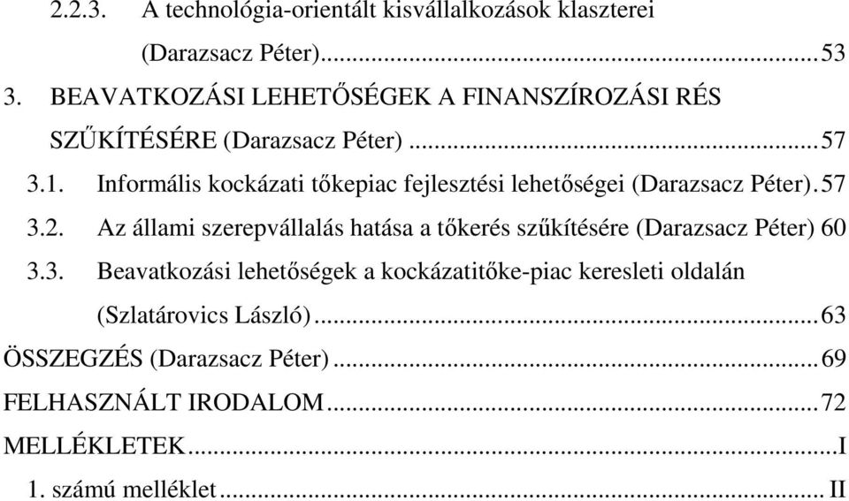 Informális kockázati tőkepiac fejlesztési lehetőségei (Darazsacz Péter).57 3.2.