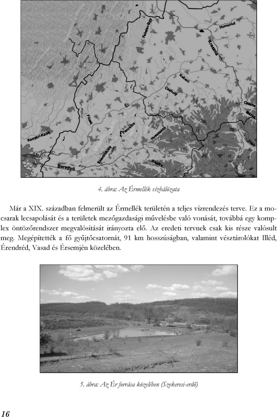 megvalósítását irányozta elő. Az eredeti tervnek csak kis része valósult meg.
