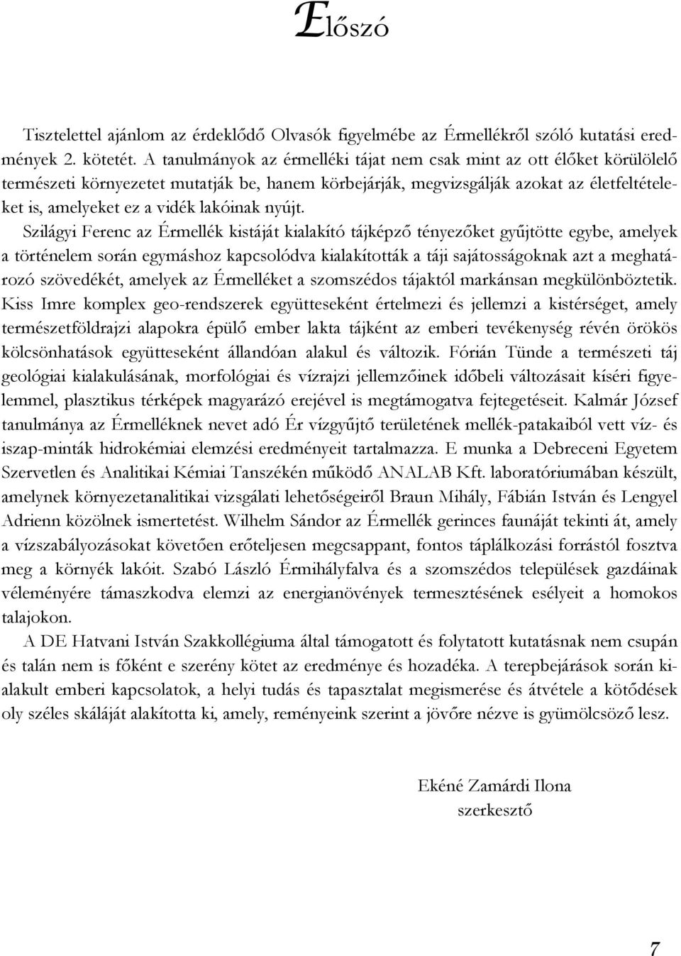 lakóinak nyújt.