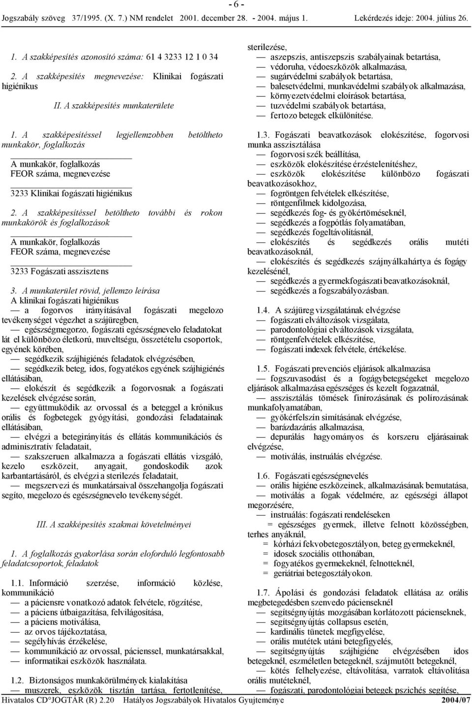 alkalmazása, környezetvédelmi eloírások betartása, tuzvédelmi szabályok betartása, fertozobetegek elkülönítése. 1.