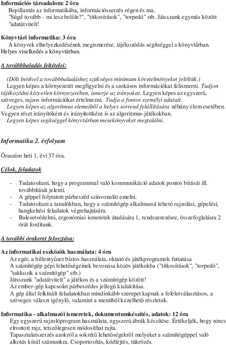 Informatika. Célok és feladatok. Helyi tantervünket az OM által kiadott  átdolgozott kerettanterv alapján készítettük. - PDF Free Download