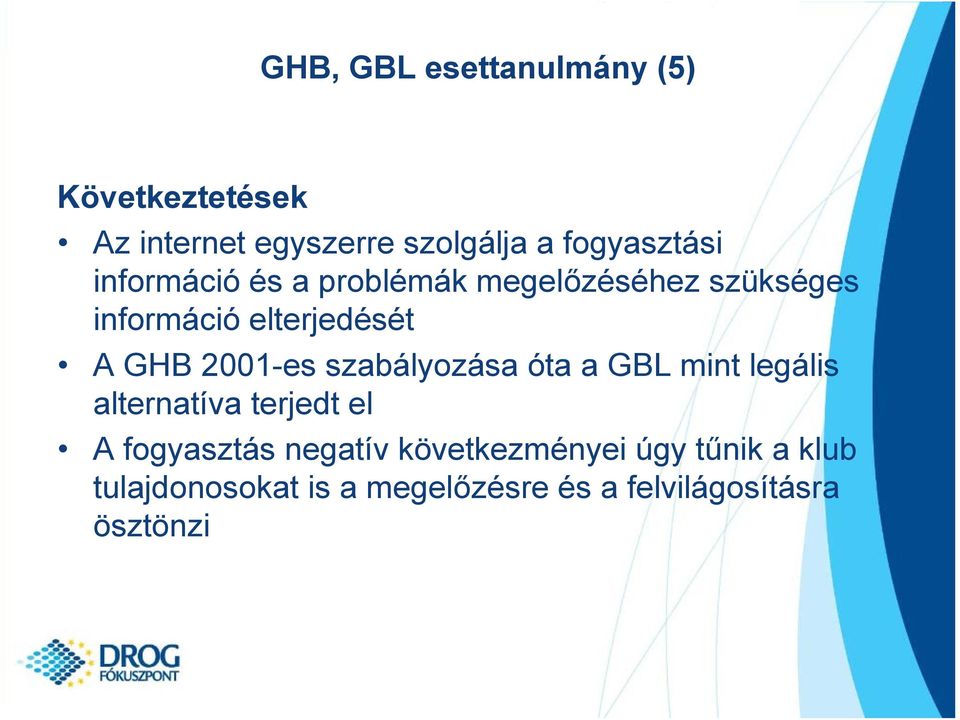 GHB 2001-es szabályozása óta a GBL mint legális alternatíva terjedt el A fogyasztás