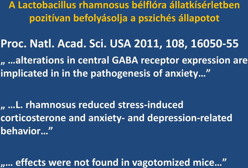 USA 2011, 108, 16050-55 alterations in central GABA receptor expression are implicated in in
