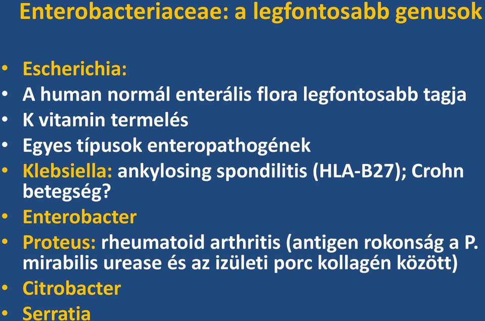 ankylosing spondilitis (HLA-B27); Crohn betegség?