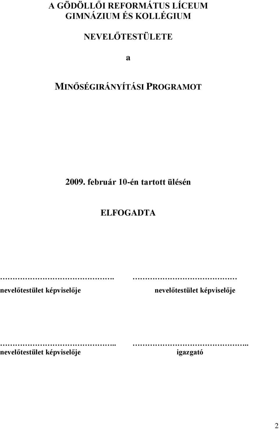 február 10-én tartott ülésén ELFOGADTA.