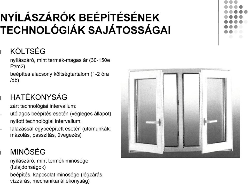 állapot) nyitott technológiai intervallum: - falazással egybeépített esetén (utómunkák: mázolás, passzítás, üvegezés)