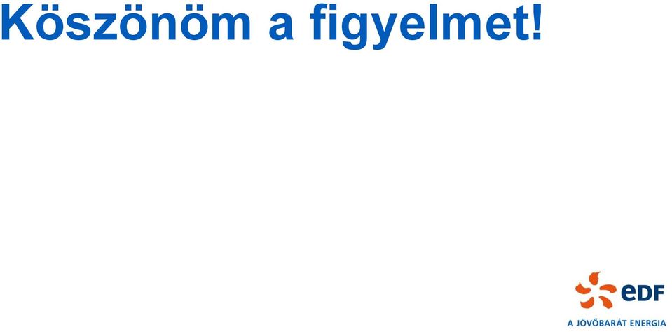 figyelmet!