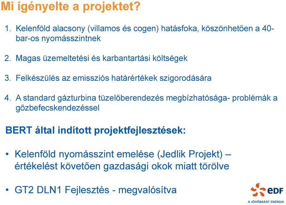 A standard gázturbina tüzelőberendezés megbízhatósága- problémák a gőzbefecskendezéssel BERT által indított