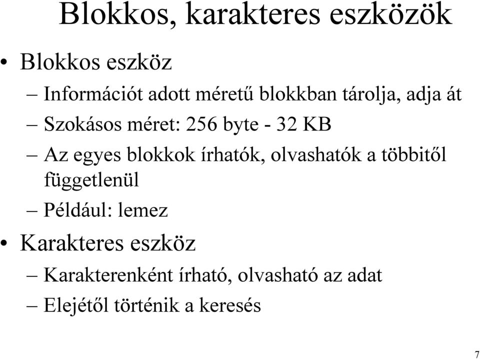 blokkok írhatók, olvashatók a többitől függetlenül Például: lemez