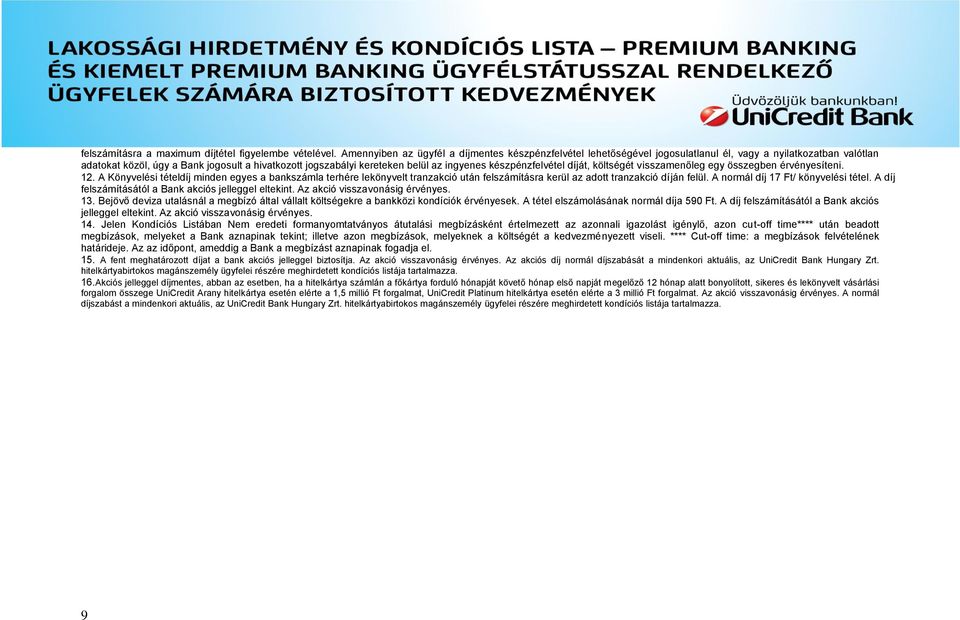 ingyenes készpénzfelvétel díját, költségét visszamenőleg egy összegben érvényesíteni. 12.