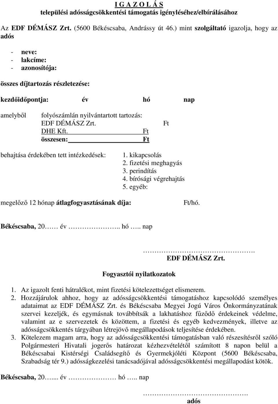 perindítás 4. bírósági végrehajtás 5. egyéb: megelőző 12 hónap átlagfogyasztásának díja: Fogyasztói nyilatkozatok EDF DÉMÁSZ Zrt. 2.