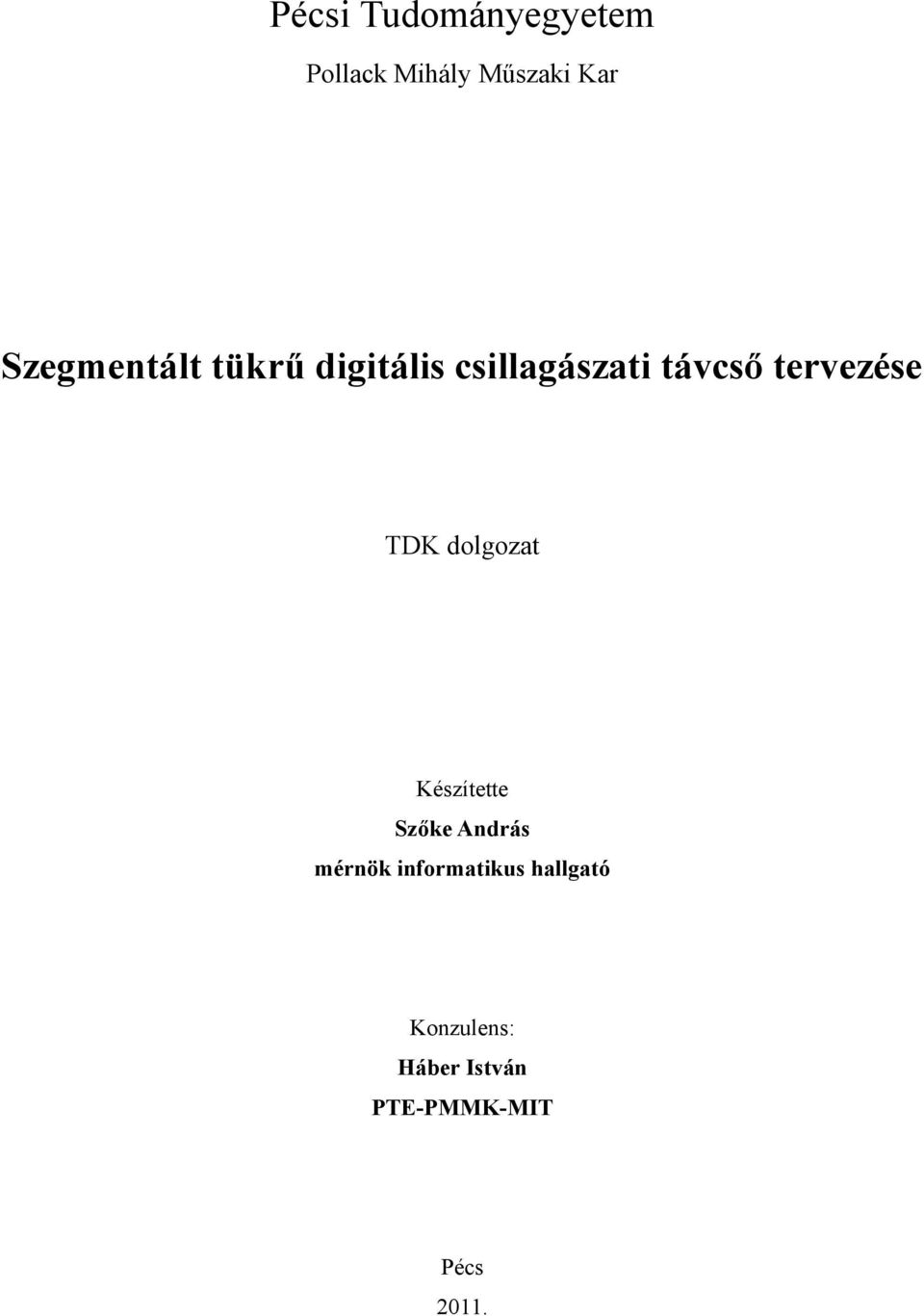 Pécsi Tudományegyetem. Szegmentált tükrű digitális csillagászati távcső  tervezése - PDF Ingyenes letöltés