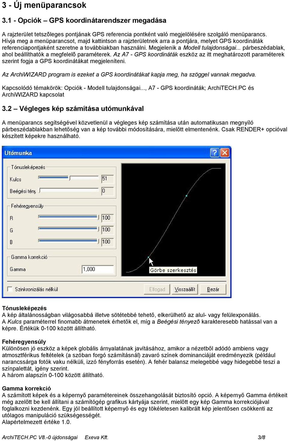 .. párbeszédablak, ahol beállíthatók a megfelelõ paraméterek. Az A7 - GPS koordináták eszköz az itt meghatározott paraméterek szerint fogja a GPS koordinátákat megjeleníteni.