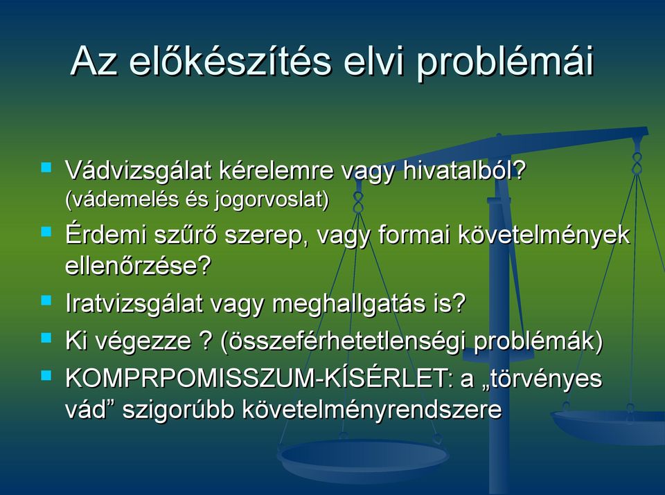 ellenőrzése? Iratvizsgálat vagy meghallgatás is? Ki végezze?