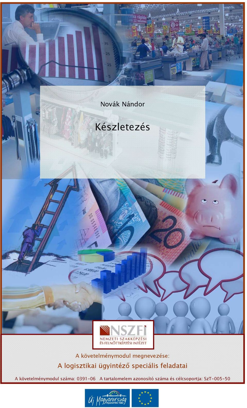 feladatai A követelménymodul száma: 0391-06 A