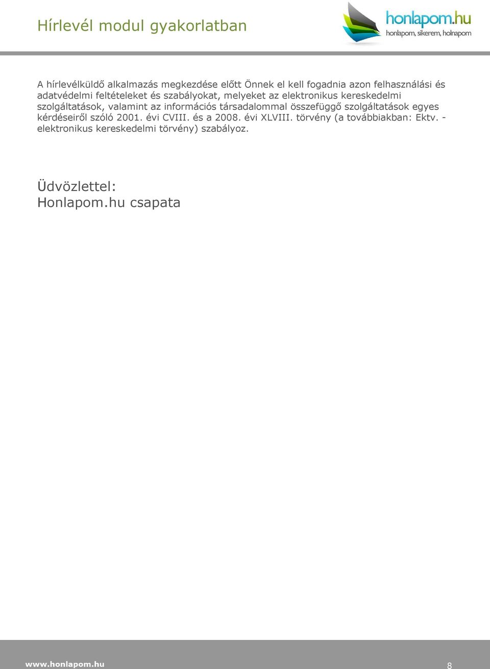 társadalommal összefüggő szolgáltatások egyes kérdéseiről szóló 2001. évi CVIII. és a 2008. évi XLVIII.