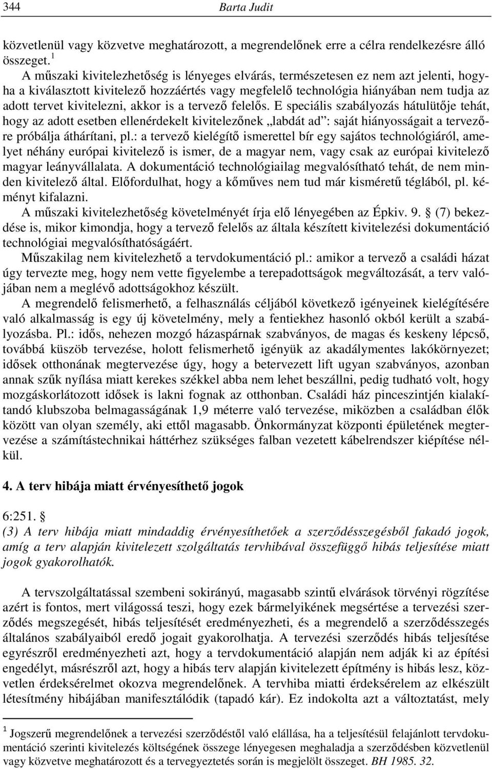 kivitelezni, akkor is a tervező felelős.