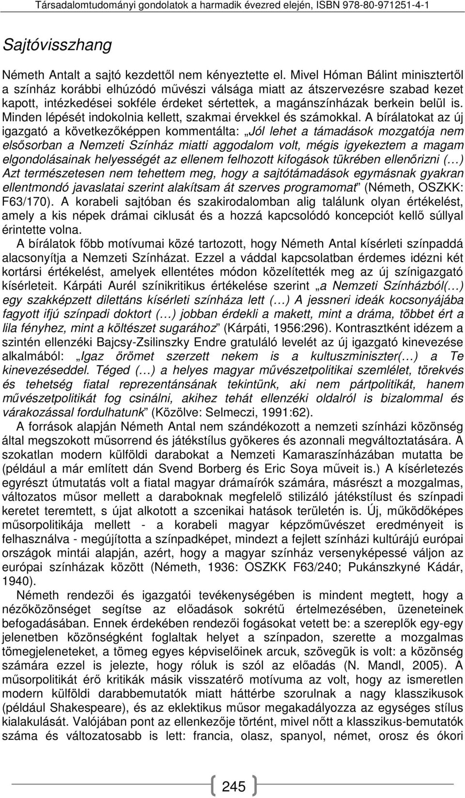 Minden lépését indokolnia kellett, szakmai érvekkel és számokkal.