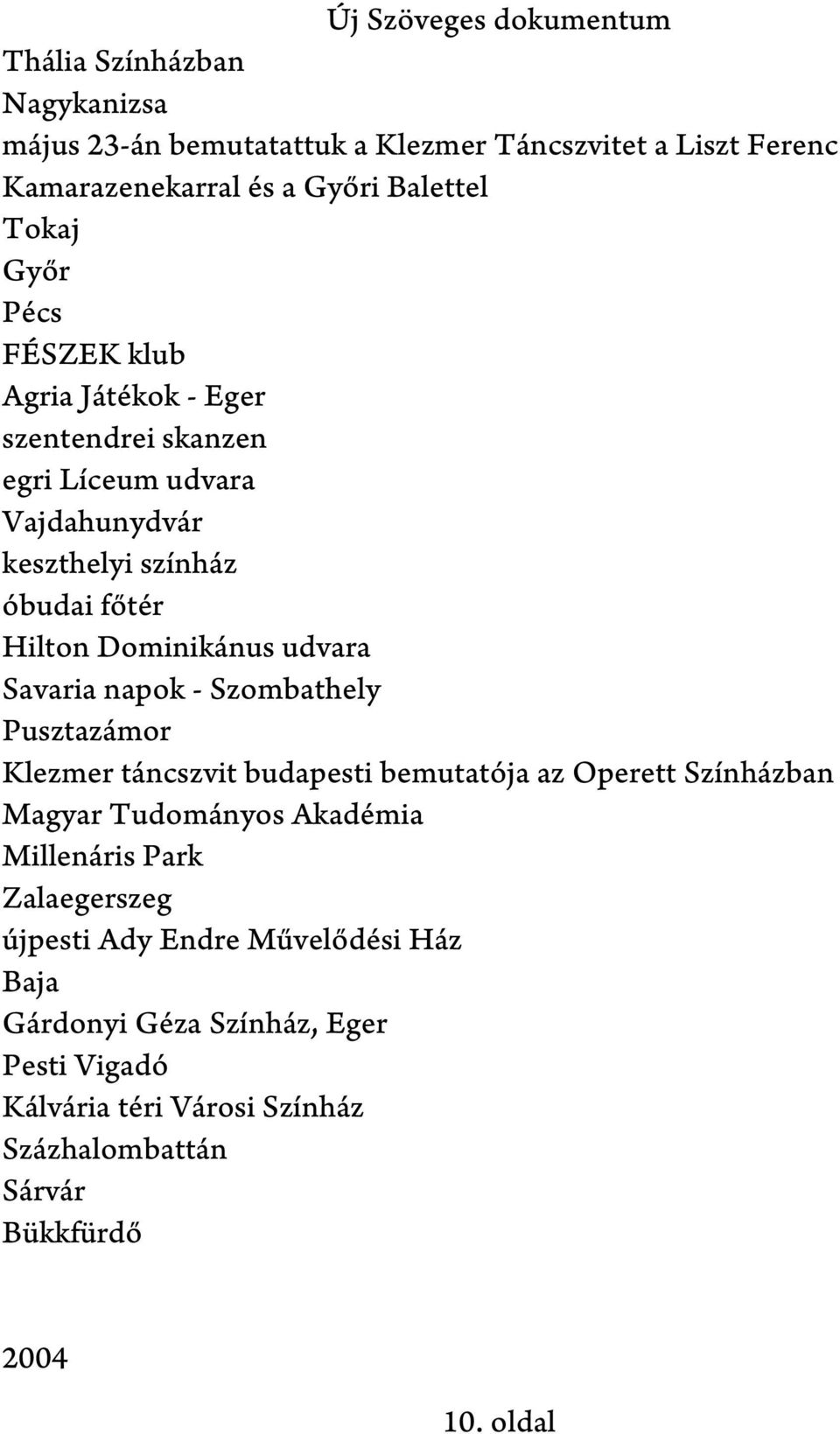 Savaria napok - Szombathely Pusztazámor Klezmer táncszvit budapesti bemutatója az Operett Színházban Magyar Tudományos Akadémia Millenáris Park