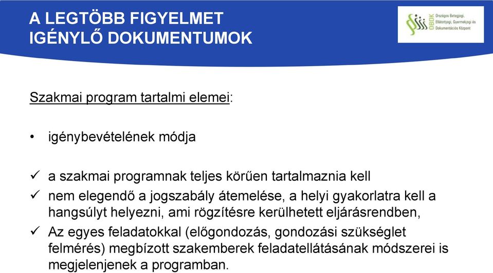 hangsúlyt helyezni, ami rögzítésre kerülhetett eljárásrendben, Az egyes feladatokkal (előgondozás,