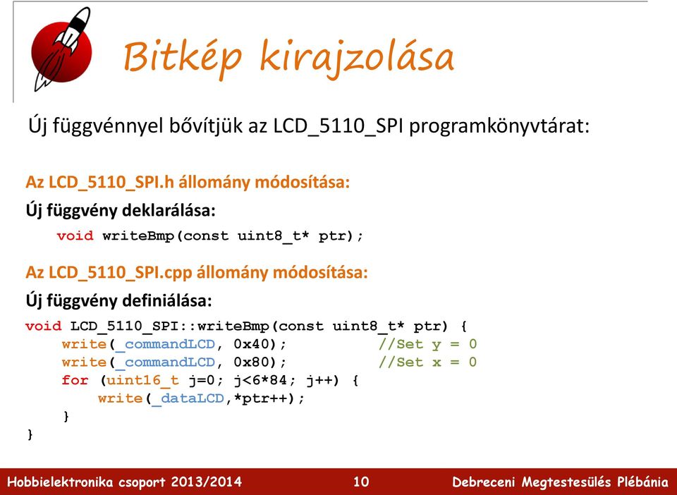 cpp állomány módosítása: Új függvény definiálása: void LCD_5110_SPI::writeBmp(const uint8_t* ptr) {
