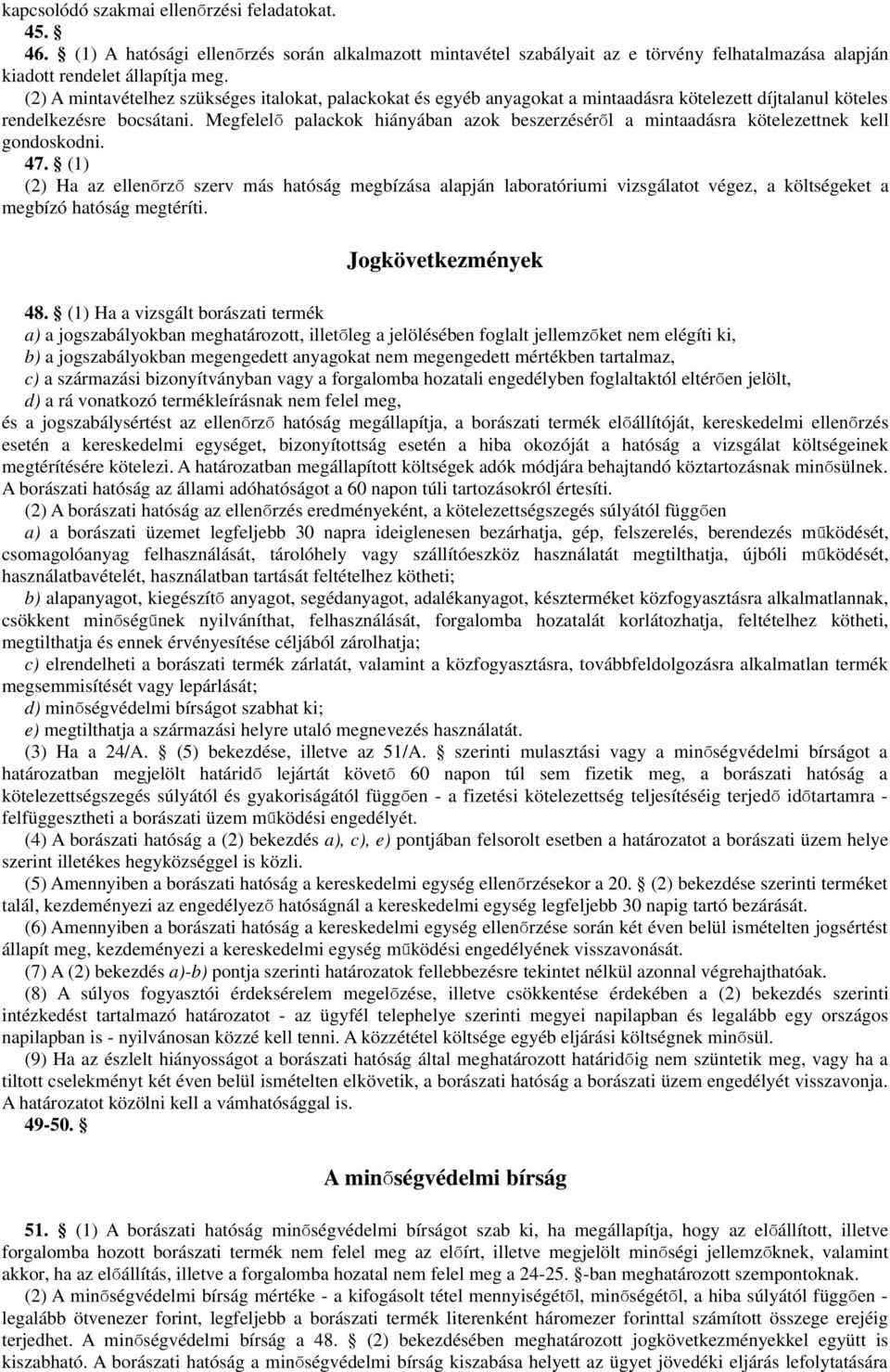 Megfee ő paackok hiányában azok beszerzésérő a mintaadásra köteezettnek ke gondoskodni. 47.