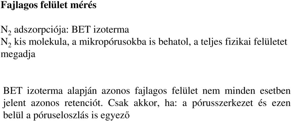 alapján azonos fajlagos felület nem minden esetben jelent azonos retenciót.