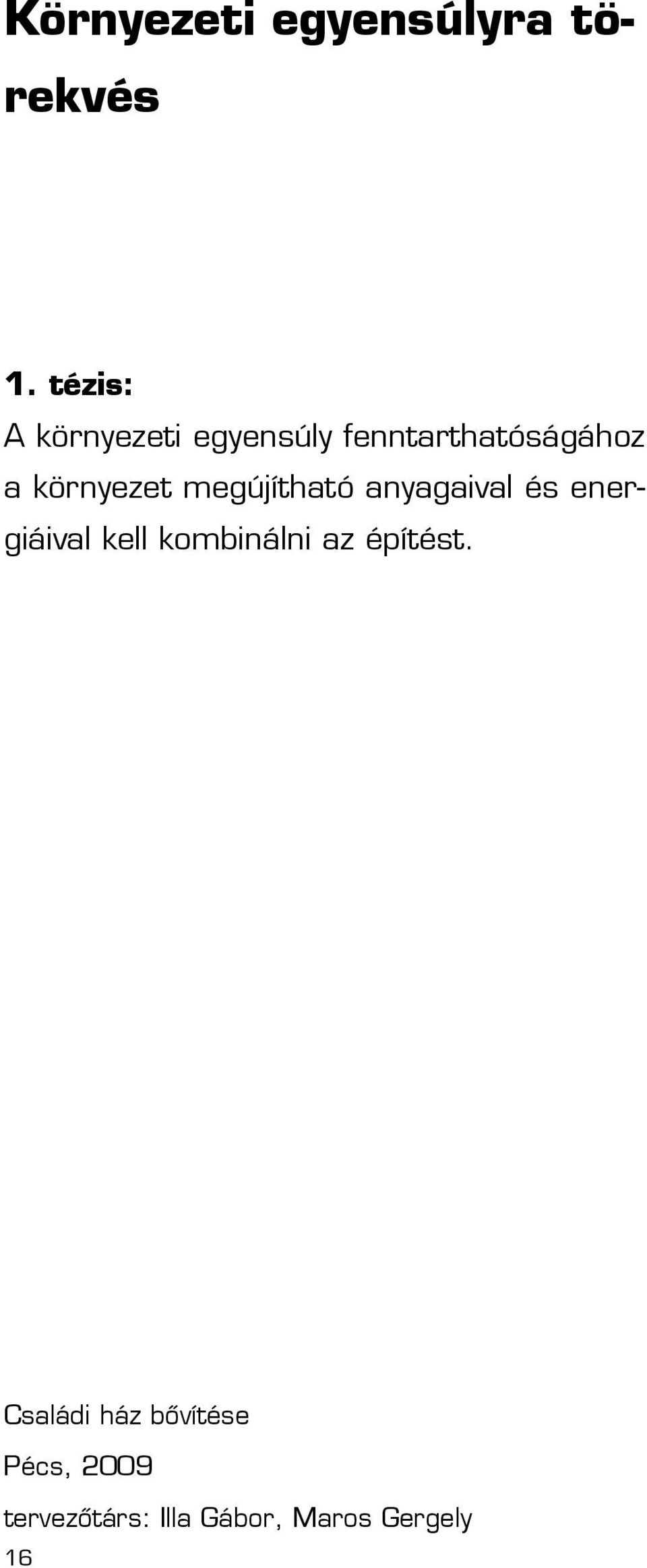 környezet megújítható anyagaival és energiáival kell