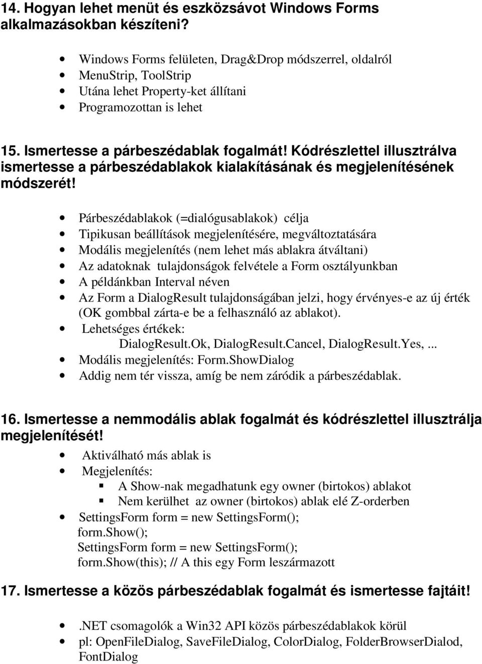 Kódrészlettel illusztrálva ismertesse a párbeszédablakok kialakításának és megjelenítésének módszerét!