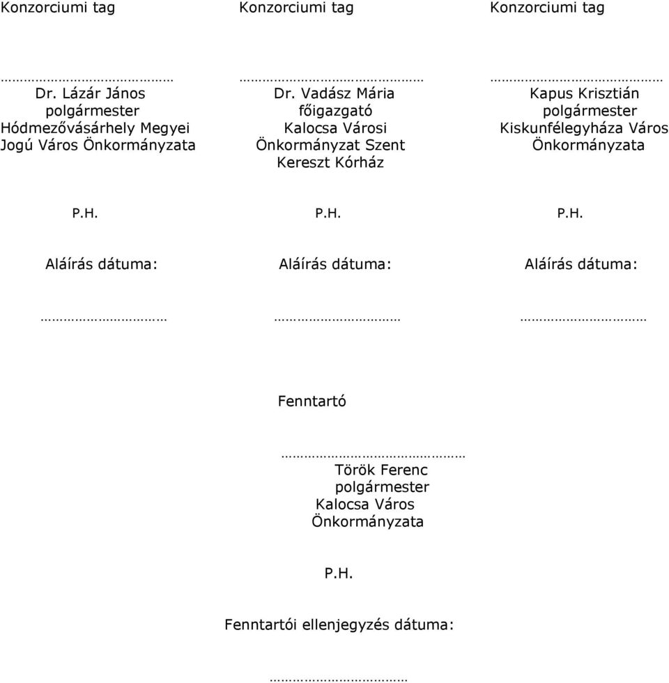 Kalocsa Városi Önkormányzat Szent Kereszt Kórház Kiskunfélegyháza Város Önkormányzata P.H.