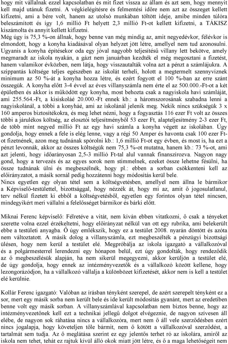2,3 millió Ft-ot kellett kifizetni, a TÁKISZ kiszámolta és annyit kellett kifizetni.