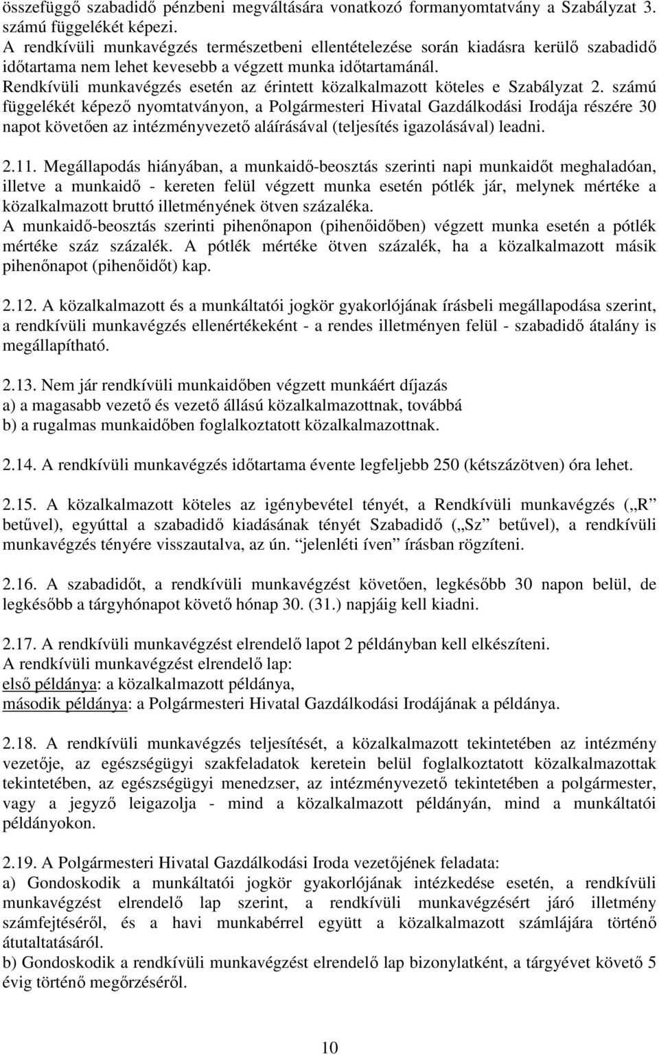 Rendkívüli munkavégzés esetén az érintett közalkalmazott köteles e Szabályzat 2.