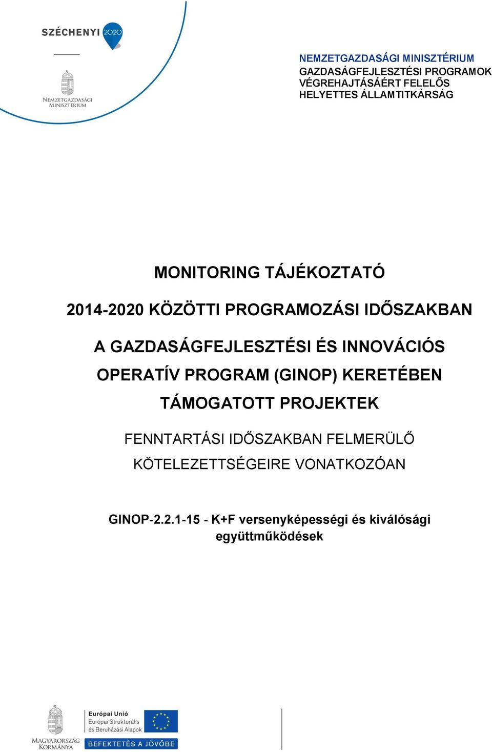 GAZDASÁGFEJLESZTÉSI ÉS INNOVÁCIÓS OPERATÍV PROGRAM (GINOP) KERETÉBEN TÁMOGATOTT PROJEKTEK