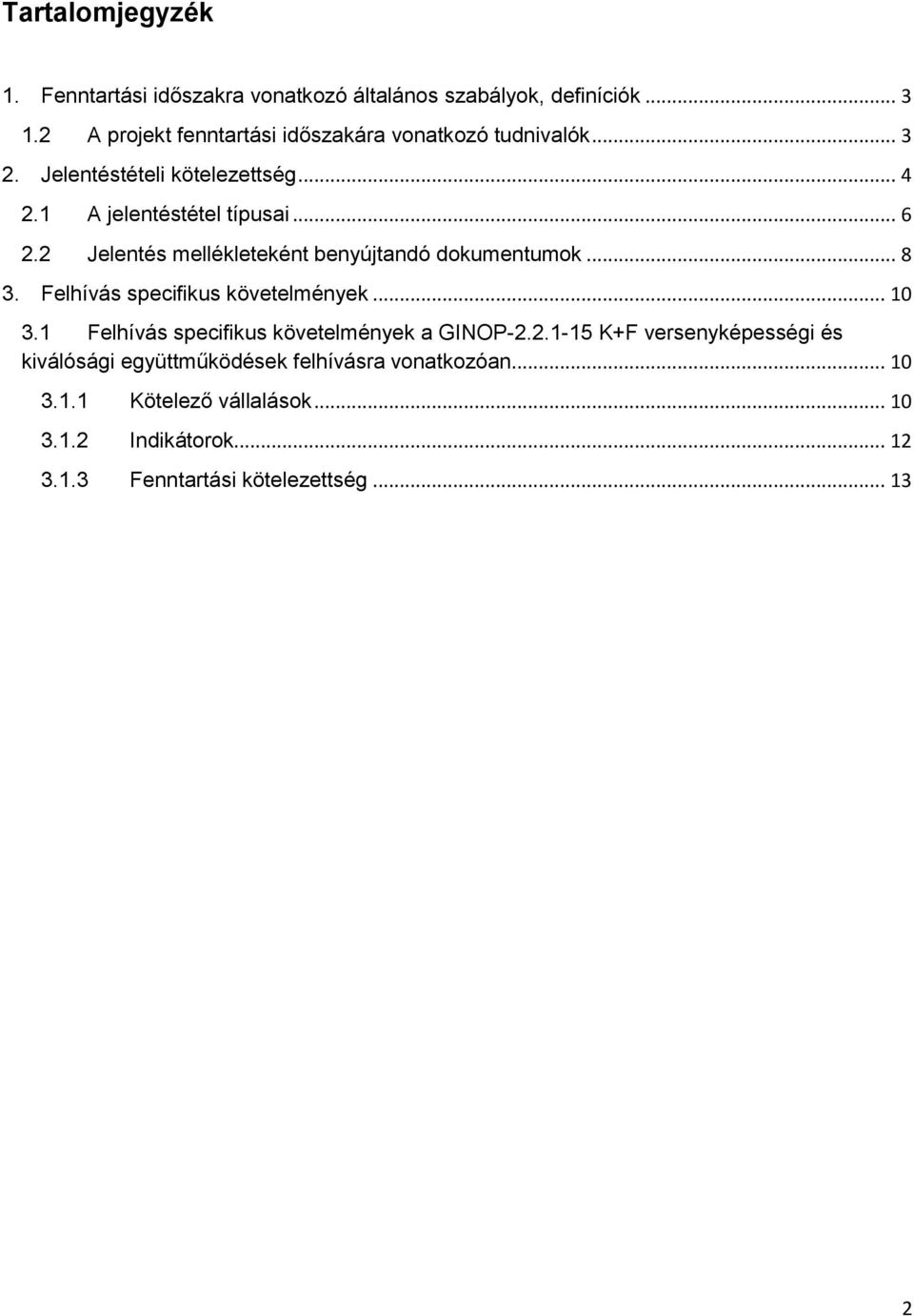 2 Jelentés mellékleteként benyújtandó dokumentumok... 8 3. Felhívás specifikus követelmények... 10 3.